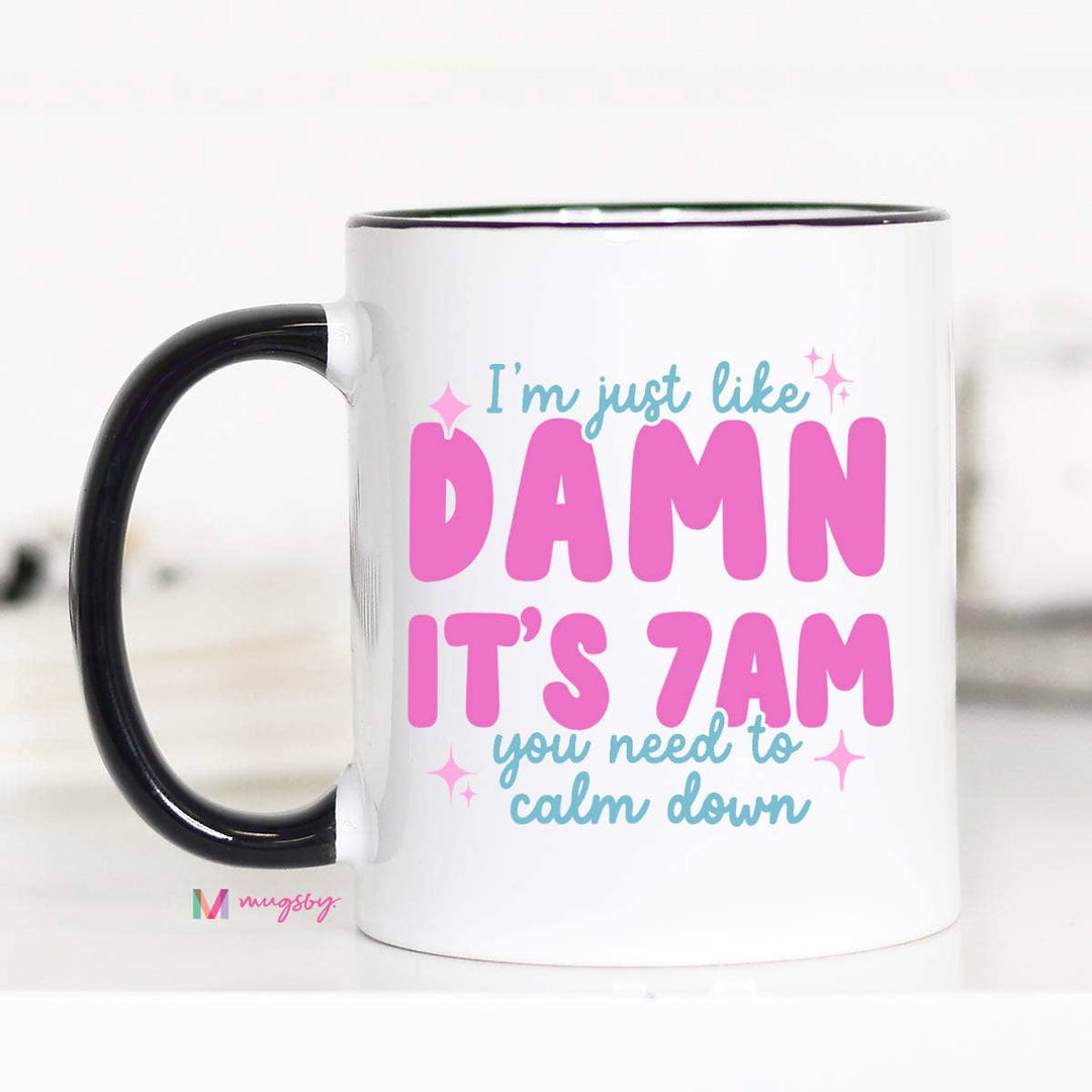Damn It's 7am Coffee Mug: 15oz