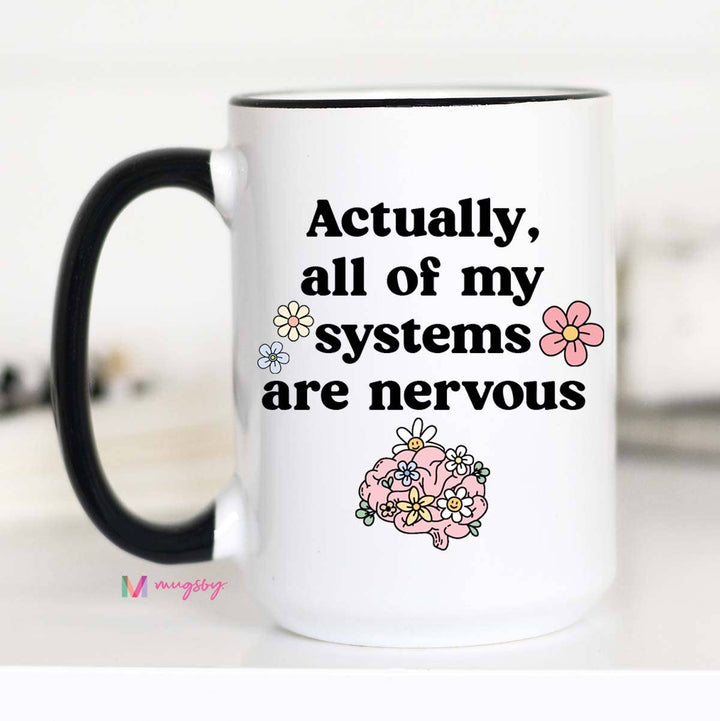 All of My Systems are Nervous Coffee Mug: 15oz