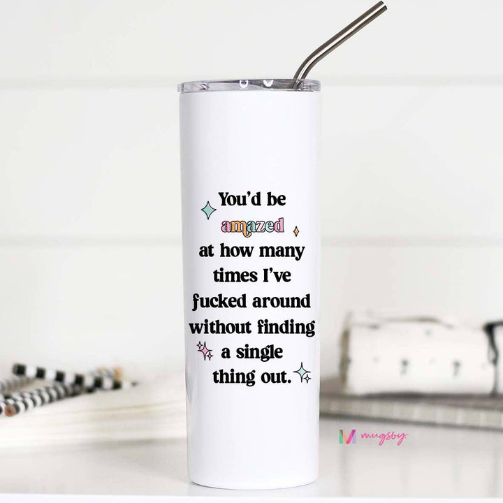 You'd Be Amazed Funny Stainless Steel Tall Tumbler, FAFO