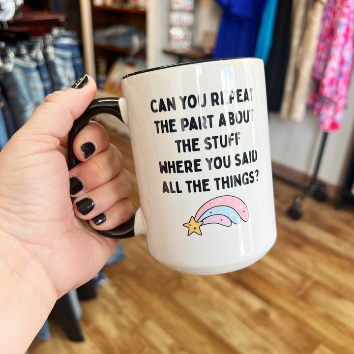 Can you Repeat the Part About the Stuff Funny Coffee Mug: 15oz