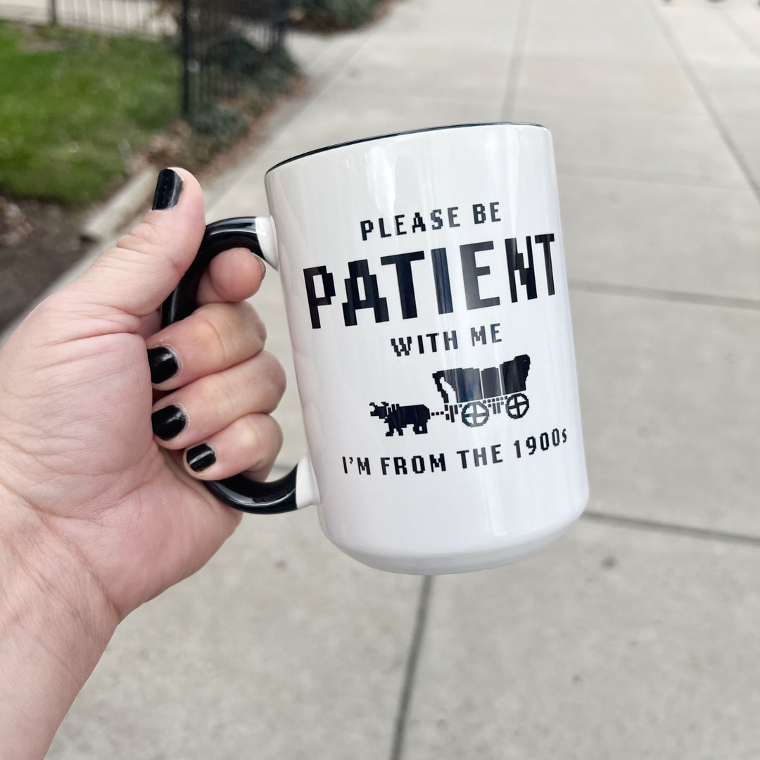 I'm From the 1900s Funny Coffee Mug: 15oz