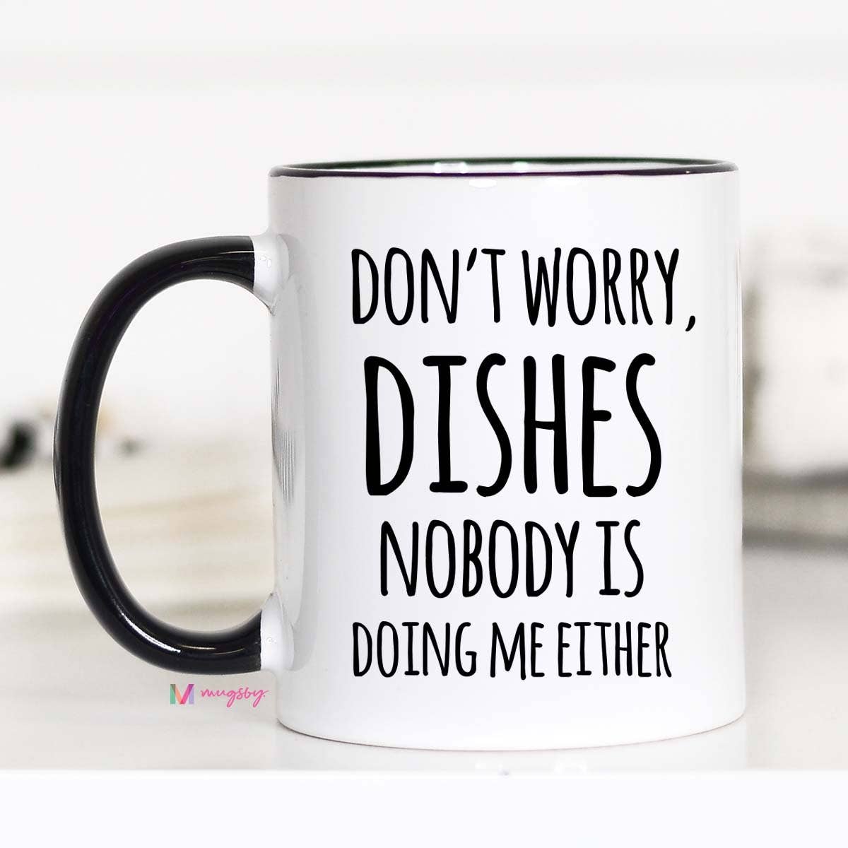 Don't Worry Dishes Mug - 15 oz