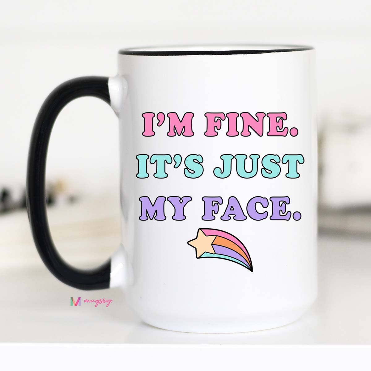 I'm Fine It's Just My Face Funny Coffee Mug - 15 oz