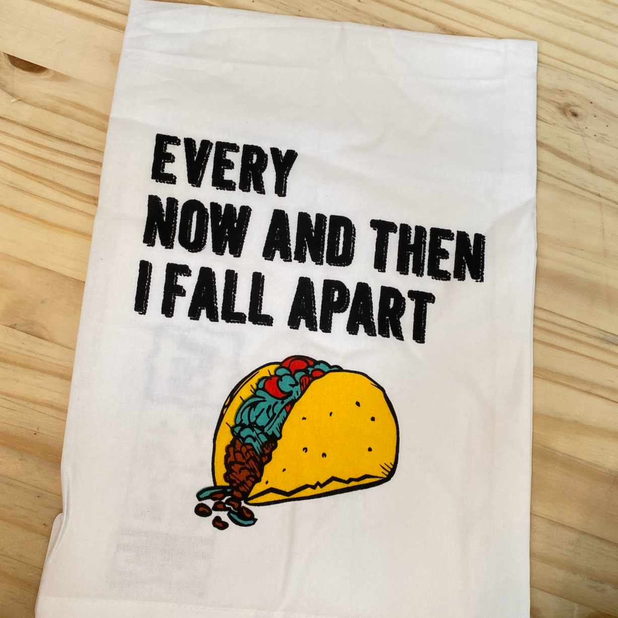 Every Now And Then I Fall Apart Kitchen Towel