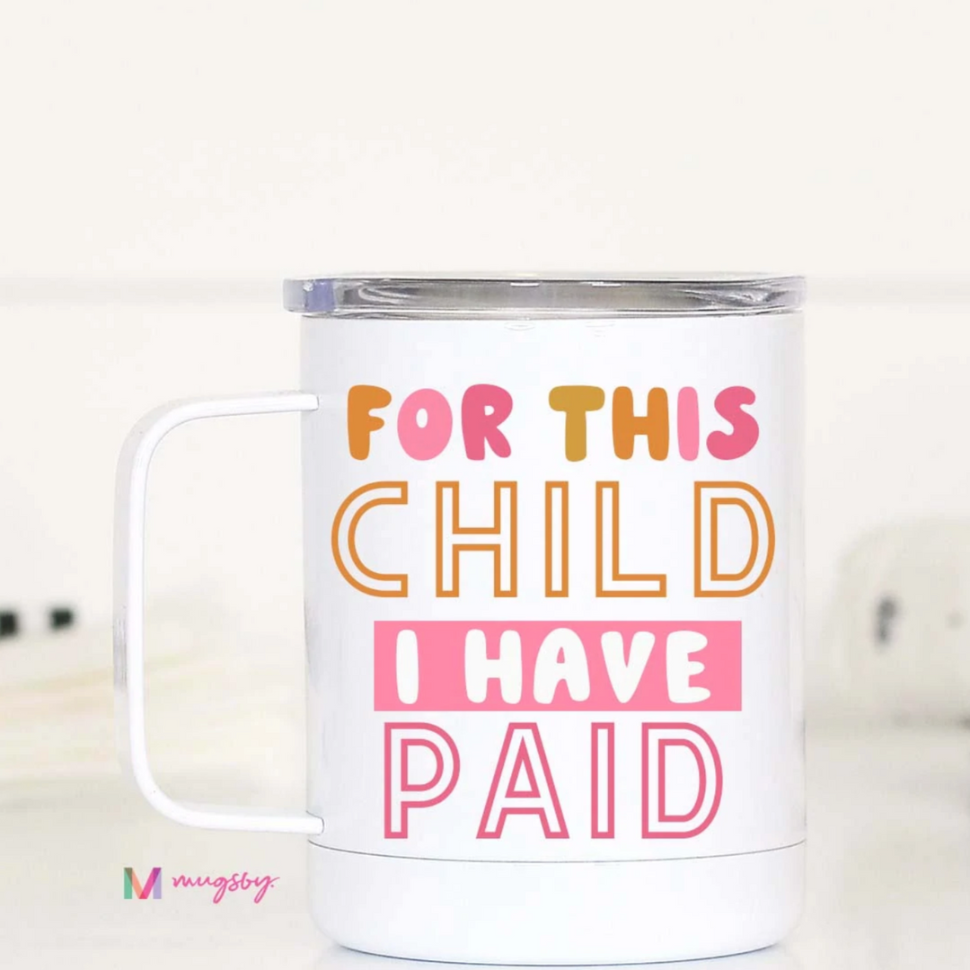 For This Child I Have Paid Travel Cup With Handle - 12 oz