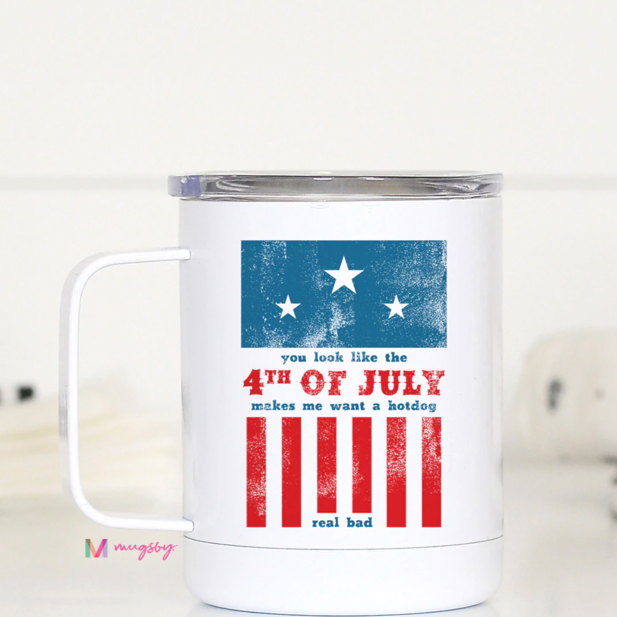 You Look Like the Fourth of July Travel Cup With Handle - 12 oz