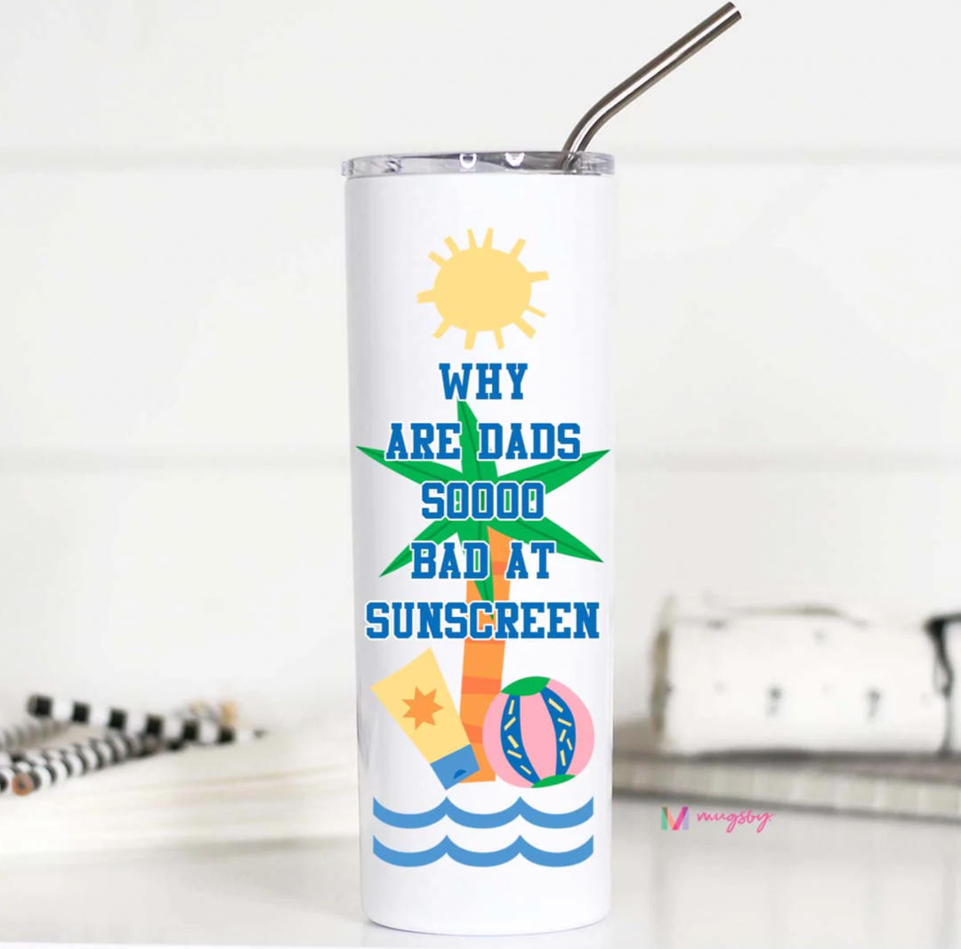 Why Are Dads So Bad at Sunscreen Tall Travel Cup - 20 oz