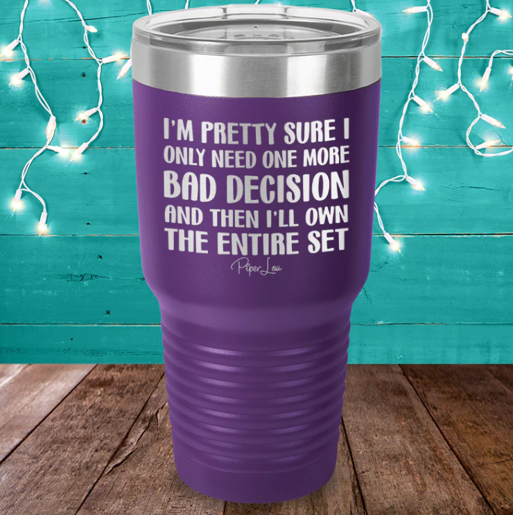 I Only Need One More Bad Decision Laser Etched Tumbler - Purple