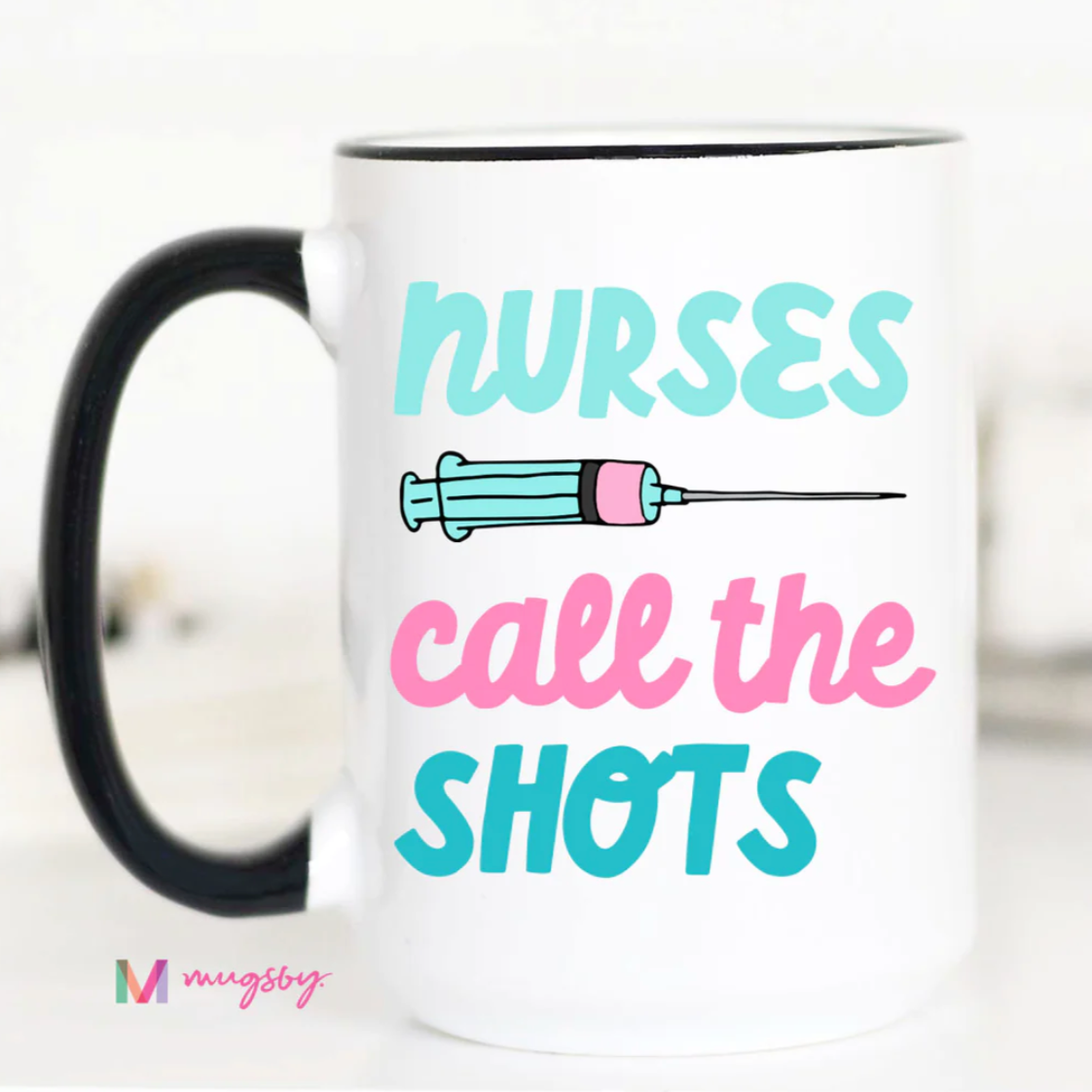 Nurses Call the Shots Ceramic Mug  - 15 oz
