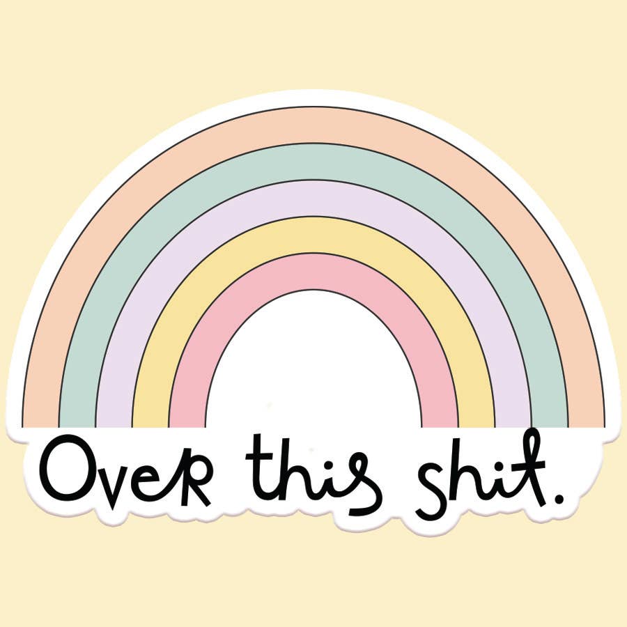 Over This Shit Funny Rainbow Sticker Decal